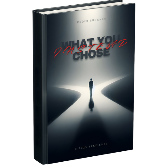 What You Chose Instead by Ryder Eubanks